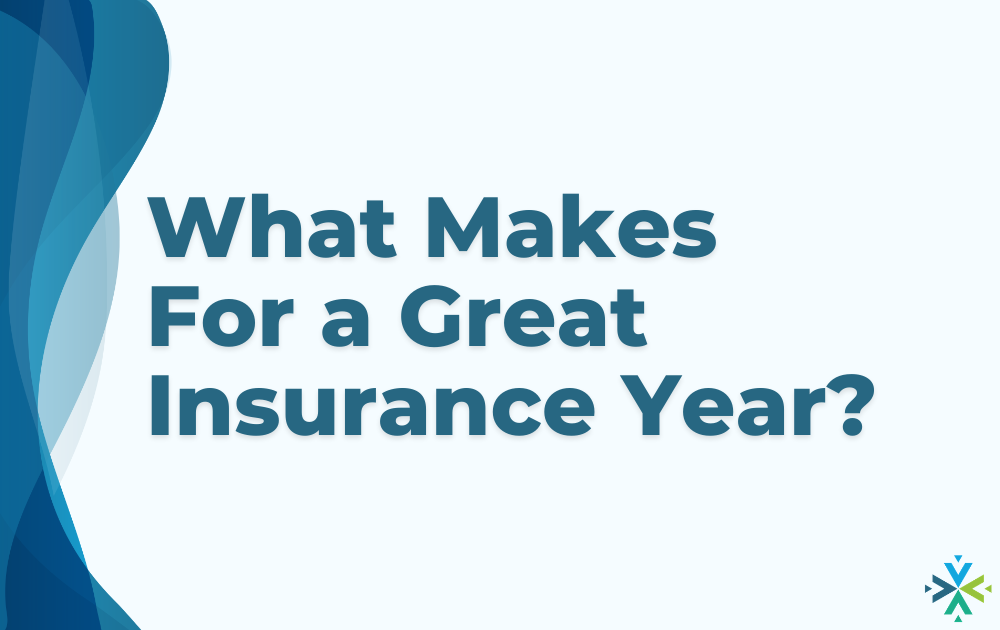 What Makes For a Great Insurance Year?